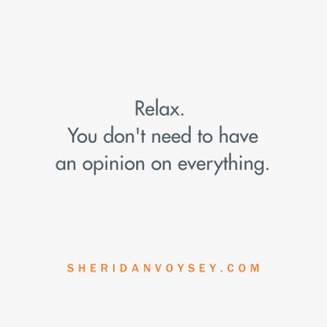 text quote which reads relax, you don't need to have an opinion on everything